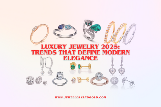 Luxury Jewelry 2025: Trends That Define Modern Elegance - J&G® JEWELRY STORE